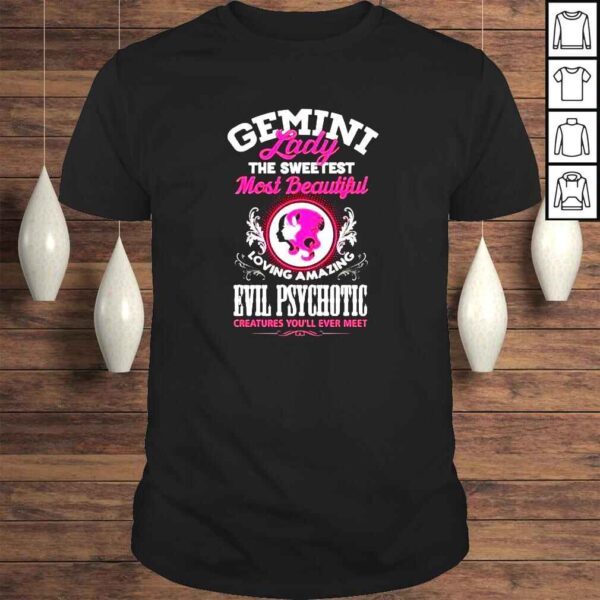 Gemini lady the sweetest most beautiful loving amazing Evil Psychotic shirt