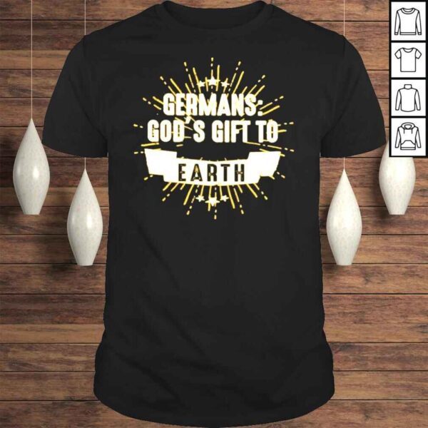 Germans gods gift to earth shirt