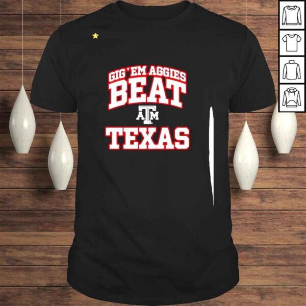 Gigem Aggies Beat Texas Shirt