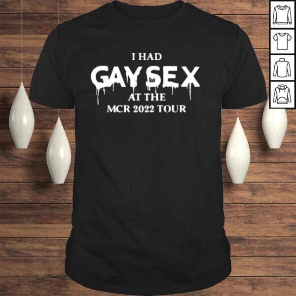 Gimmegerardway I Had Gay Sex At The Mcr 2022 Tour Shirt