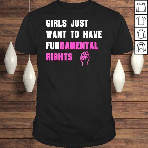 Girls just want to have fundamental rights shirt