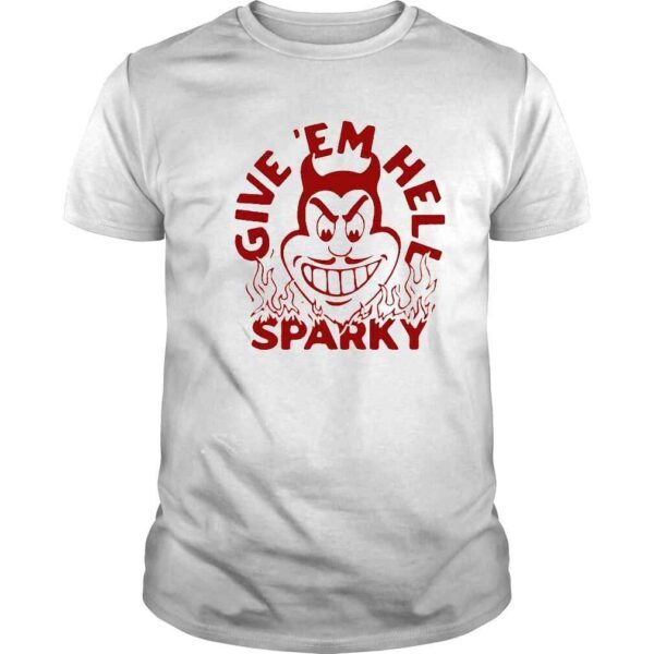 Give Em Hell Sparky shirt