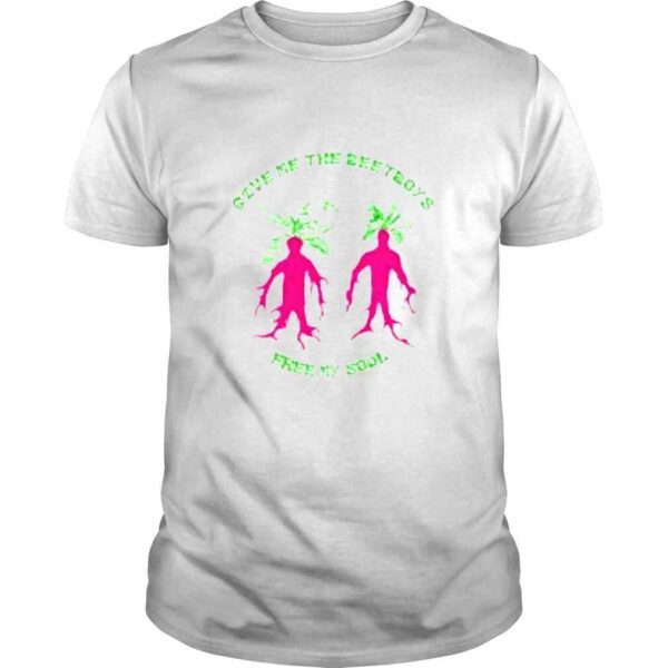 Give me the beetboys free my soul shirt