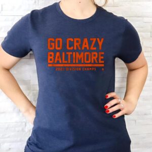 Go Crazy Baltimore T-Shirtt