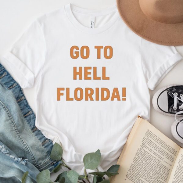 Go To Hell Florida T-Shirt