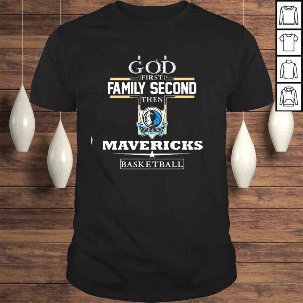 God first Family Second then Dallas Mavericks Basketball Shirt