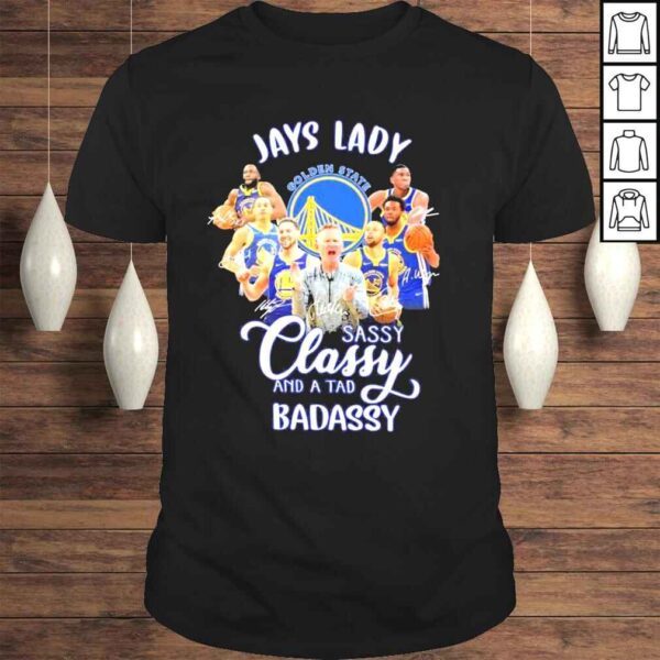 Golden state jays lady sassy classy and a toad sassy shirt