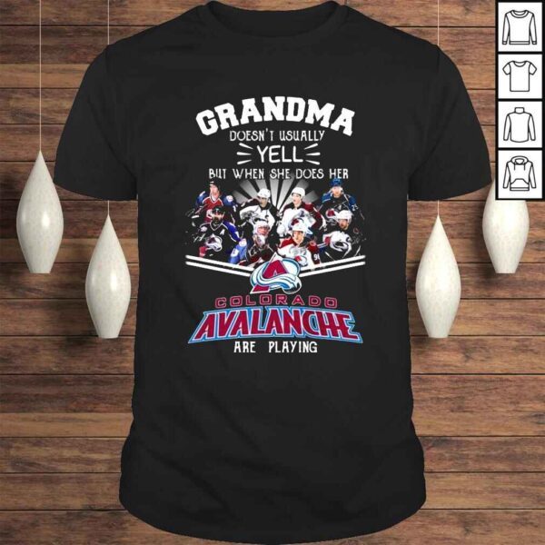 Grandma Doesn_t Usually Yell But When She Does Her Colorado Avalanche Shirt