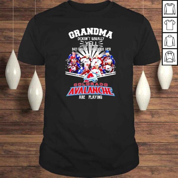 Grandma doenst usually yell but when she does her Colorado Avalanche are playing shirt