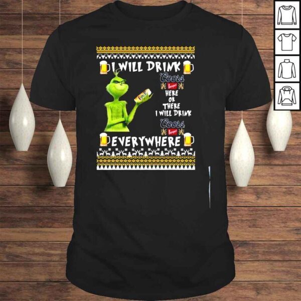 Grinch I will drink Coors Banquet here and there everywhere shirt