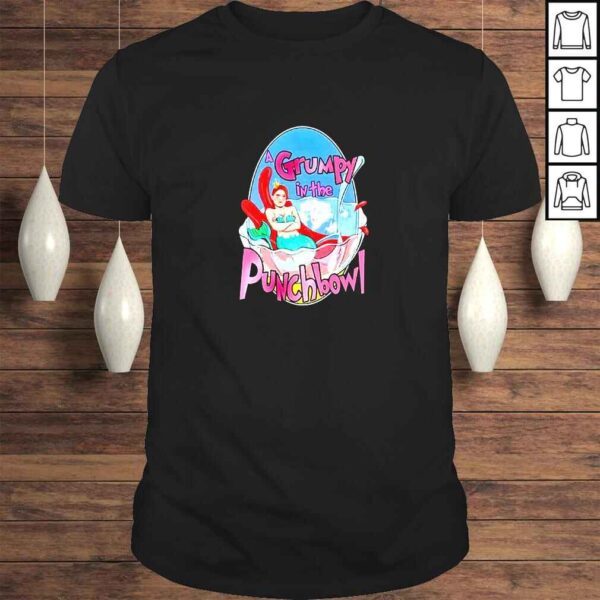 Grumpy In A Punchbowl TShirt