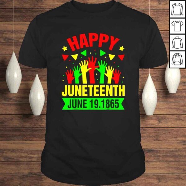 Happy Juneteenth Day Freedom June 19 1865 Black History Shirt