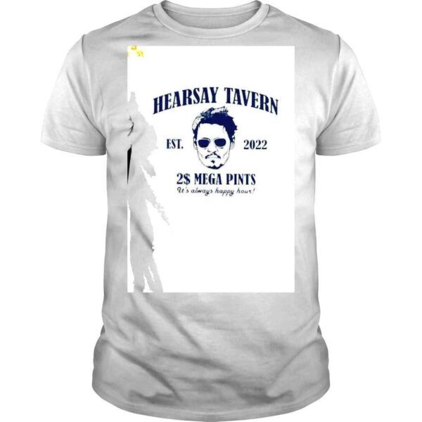 HearSay Tavern est 2022 2$ Mega pints its always happy hour shirt