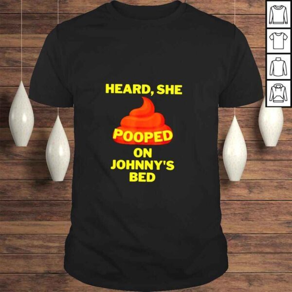 Heard she pooped on Johnnys bed shirt