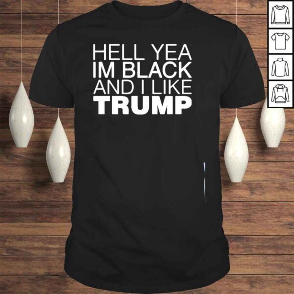 Hell yea in black and I like Trump 2022 shirt