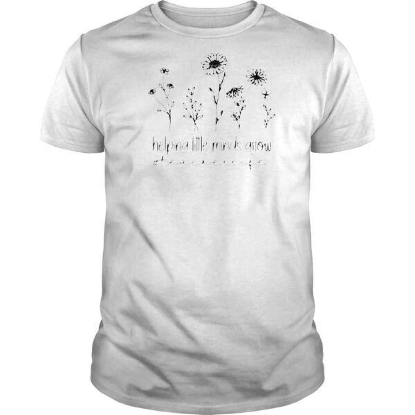 Helping Little Minds Grow Teacher Life Shirt