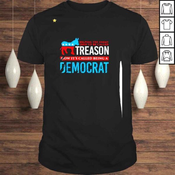 Helping The Enemy Used Tobe Called Treason Now It’s Democrat Shirt