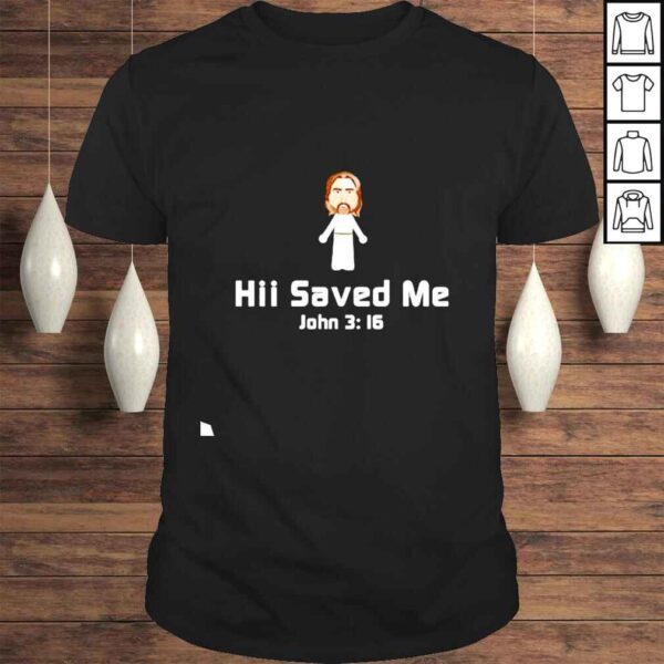 Hii Saved Me John 3 16 shirt