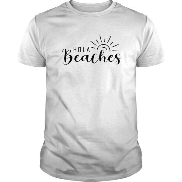 Hola Beaches Funny Beach Vacation Summer shirt