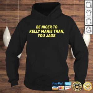 Hoodie 2022 Be Nicer To Kelly Marie Tran You Jags shirt