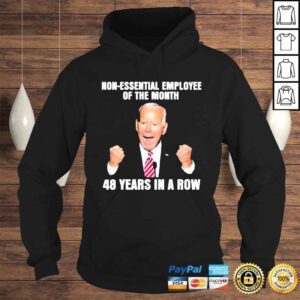 Hoodie 2022 Joe Biden NonEssential employee of the Month 48 Years in a Row shirt