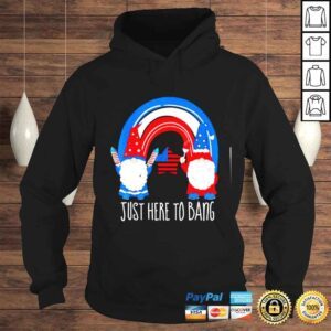 Hoodie 4th July Fireworks Just Here To Bang rainbow Gnome TShirt