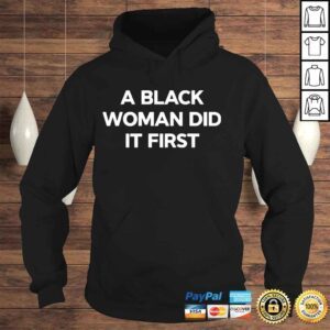 Hoodie A Black Woman Did It First Shirt