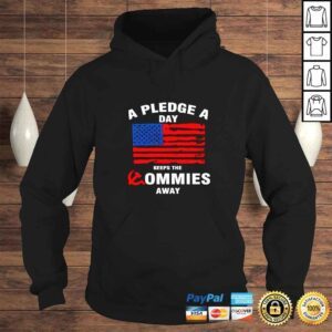 Hoodie A Pledge A Day Keeps The Commies Away TShirt