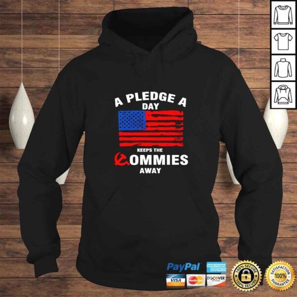 A Pledge A Day Keeps The Commies Away TShirt - Image 4