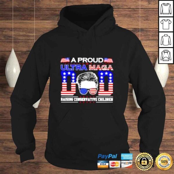 A proud ultra maga Dad raising conservative children shirt - Image 4