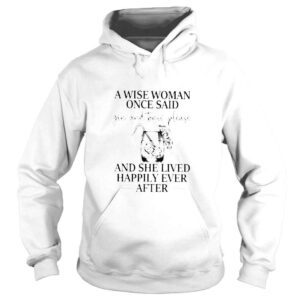 Hoodie A wise woman once said gin and tonic please shirt