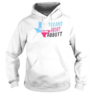 Hoodie Abort Greg Abbott Dont Mess With Texas Shirt