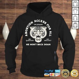 Hoodie Abortion access for all we wont back down on demand no question no apology shirt