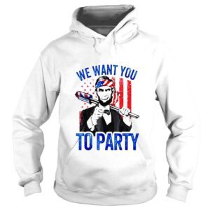 Hoodie Abraham Lincoln 4Th Of July We Want You To Party shirt