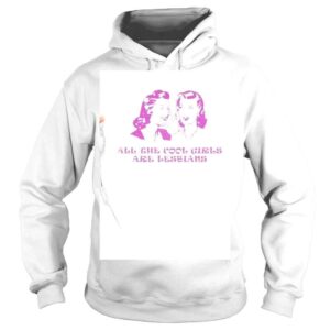 Hoodie All The Cool Girls Are Lesbians LGBT Shirt