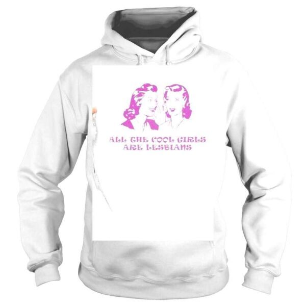 All The Cool Girls Are Lesbians LGBT Shirt - Image 4