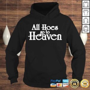 Hoodie All hoes go to heaven shirt