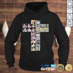 Hoodie All need today is a little bit of golden state warriors and a whole lot of Jesus 2022 shirt