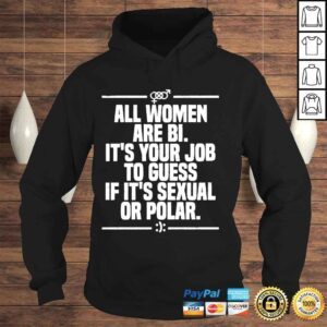 Hoodie All women are bI its your job to guess if its sexual or polar 2022 shirt