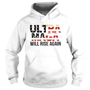 Hoodie America Ultra Maga will rise again shirt