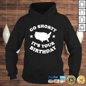 Hoodie America go shorty its your birthday Tshirt