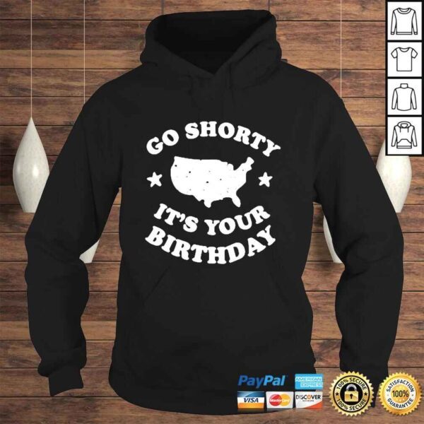 America go shorty its your birthday Tshirt - Image 4