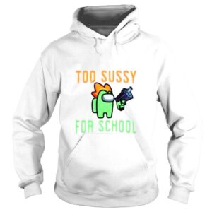 Hoodie Among US too sussy for school shirt