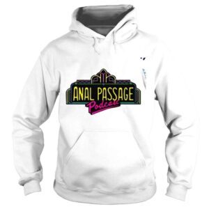 Hoodie Anal Passage Marquee Podcast logo shirt