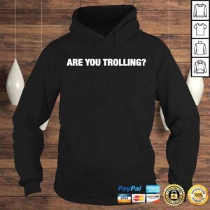 Hoodie Are you trolling shirt