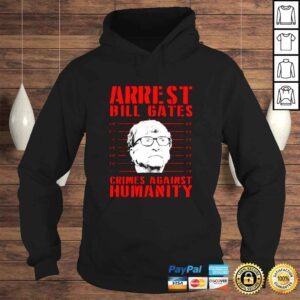 Hoodie Arrest Bill Gates crimes against humanity Tshirt