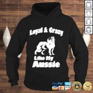 Hoodie Australian Shepherd aussie dad aussie mom loyal crazy shirt