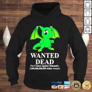 Hoodie Baby shoyru green wanted dead for crimes against humanity shirt