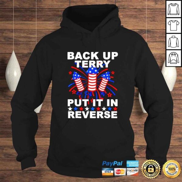 Back Up Terry Put It In Reverse Firework Funny 4th Of July shirt - Image 4