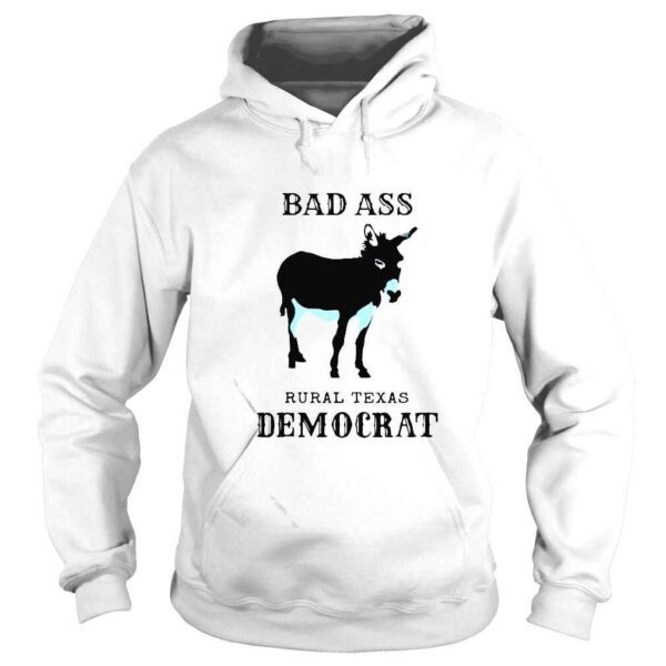 Bad ass rural Texas democrat shirt - Image 4